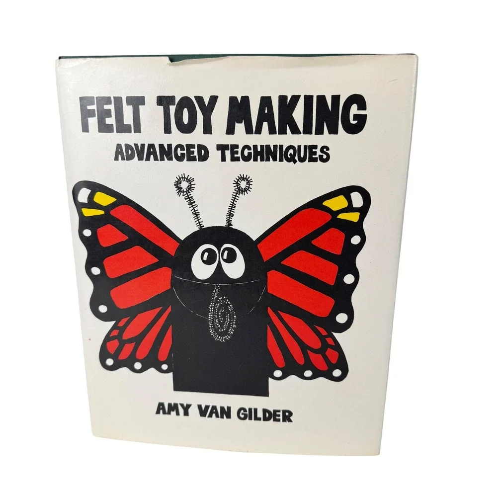 Felt Toy Making Advanced Techniques Amy Van Gilder 1974 Hardcover Vintage‎ Book